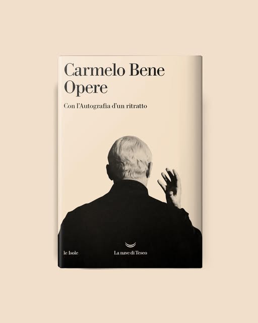 Da La Nave di Teseo CARMELO BENE OPERE